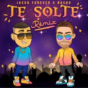 Jacob Forever Ft. Nacho – Te Solte (Remix)